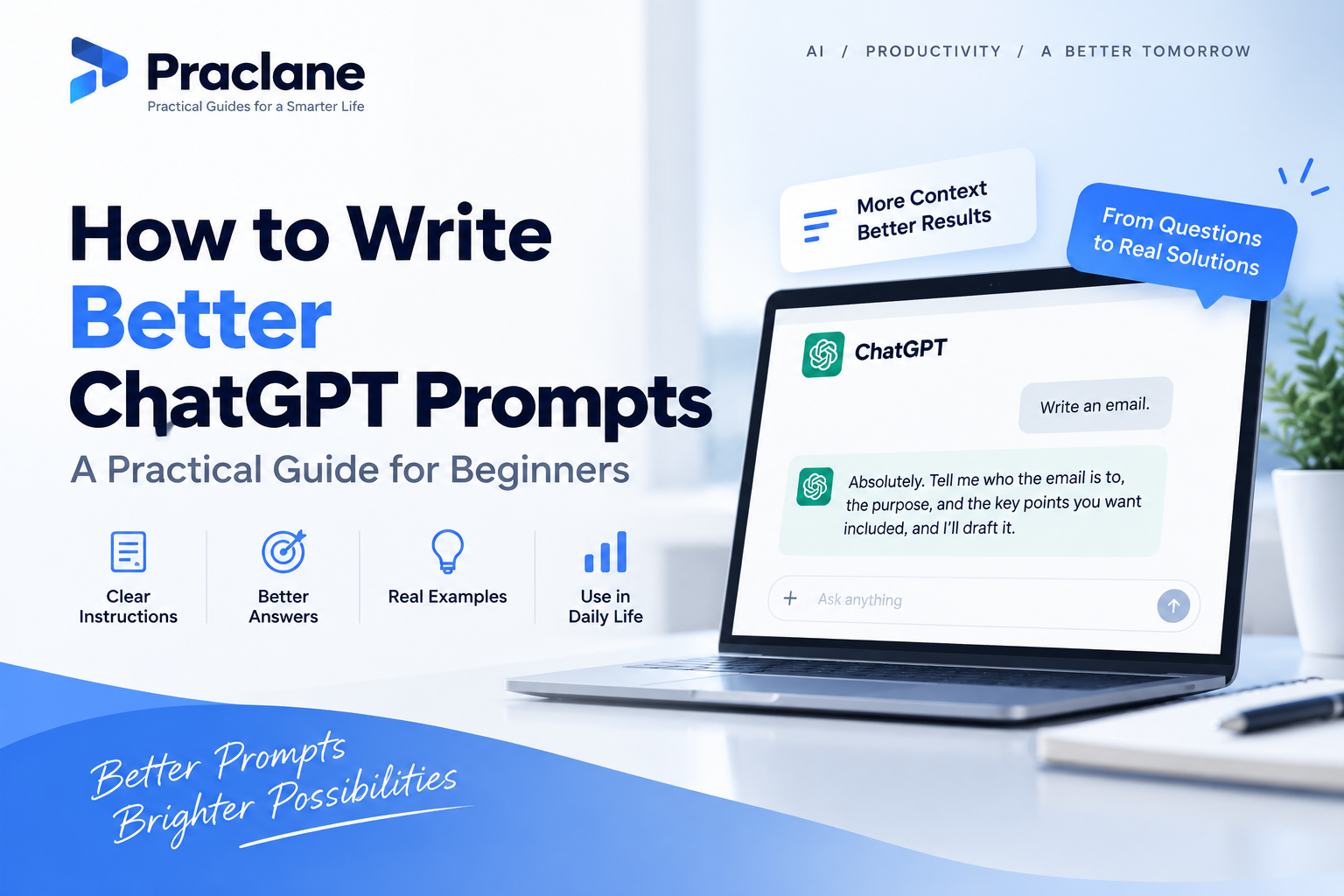 How to write better ChatGPT prompts practical guide for beginners by Praclane
